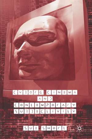 Cyborg Cinema and Contemporary Subjectivity de S. Short