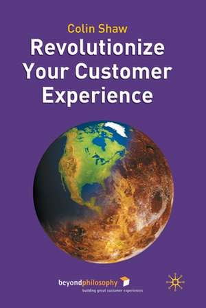 Revolutionize Your Customer Experience de Colin Shaw