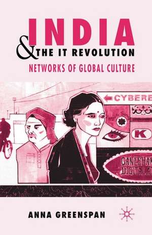 India and the IT Revolution: Networks of Global Culture de A. Greenspan