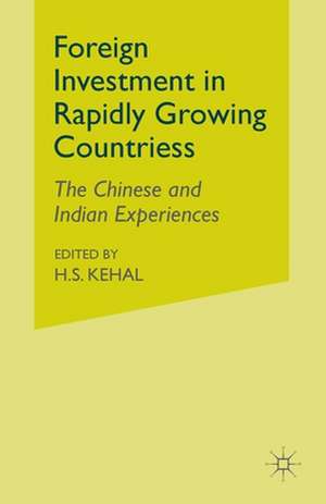 Foreign Investment in Rapidly Growing Countries: The Chinese and Indian Experiences de H. Kehal