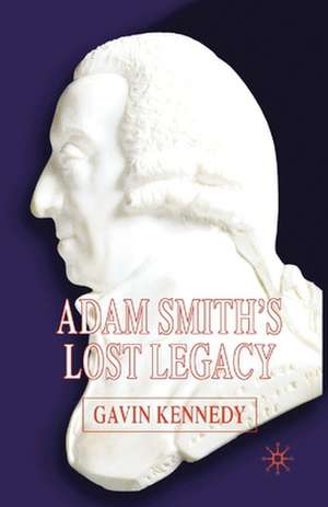 Adam Smith's Lost Legacy de G. Kennedy