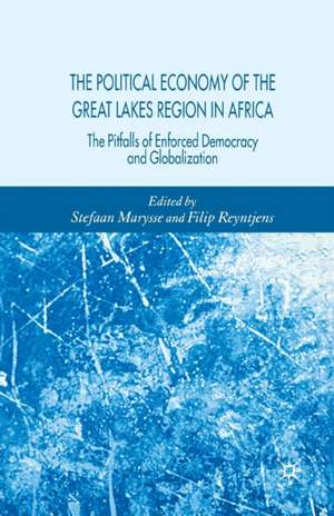 The Political Economy of the Great Lakes Region in Africa: The Pitfalls of Enforced Democracy and Globalization de Stefaan Marysse