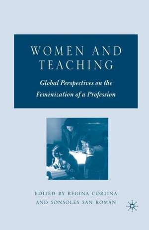 Women and Teaching: Global Perspectives on the Feminization of a Profession de R. Cortina