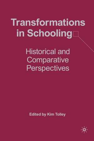 Transformations in Schooling: Historical and Comparative Perspectives de K. Tolley