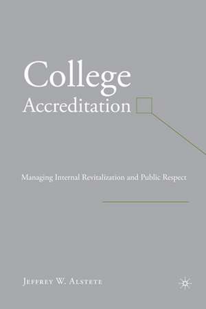 College Accreditation: Managing Internal Revitalization and Public Respect de J. Alstete