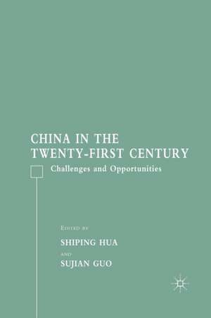 China in the Twenty-First Century: Challenges and Opportunities de S. Hua