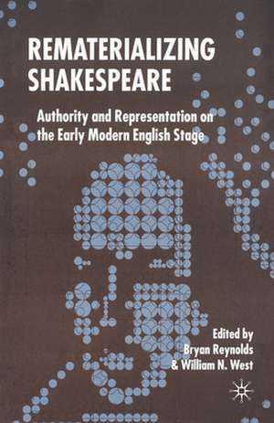 Rematerializing Shakespeare: Authority and Representation on the Early Modern English Stage de B. Reynolds