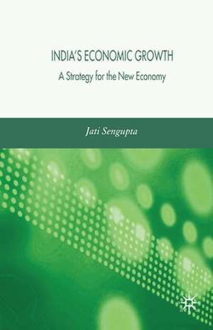 India's Economic Growth: A Strategy for the New Economy de J. K. Sengupta