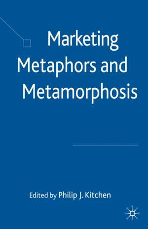 Marketing Metaphors and Metamorphosis de P. Kitchen