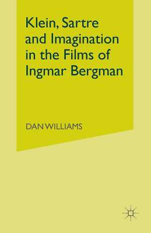 Klein, Sartre and Imagination in the Films of Ingmar Bergman de Dan Williams