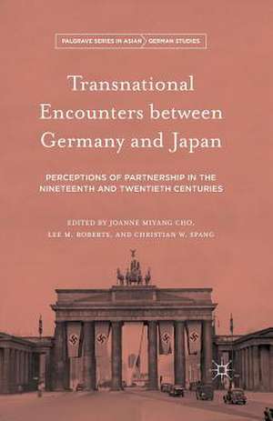 Transnational Encounters between Germany and Japan: Perceptions of Partnership in the Nineteenth and Twentieth Centuries de Joanne Miyang Cho