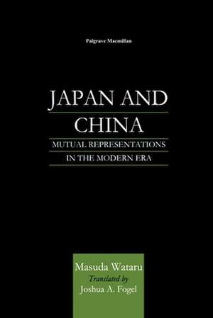 Japan and China: Mutual Representations in the Modern Era de Nana