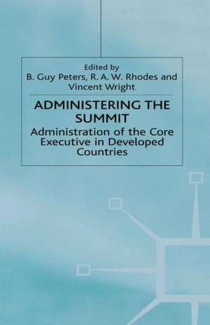 Administering the Summit: Administration of the Core Executive in Developed Countries de N A N A
