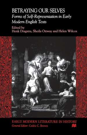 Betraying Our Selves: Forms of Self-Representation in Early Modern English Texts de Nana