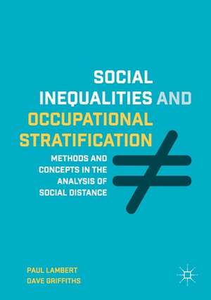 Social Inequalities and Occupational Stratification: Methods and Concepts in the Analysis of Social Distance de Paul Lambert