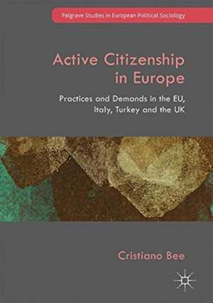 Active Citizenship in Europe: Practices and Demands in the EU, Italy, Turkey and the UK de Cristiano Bee