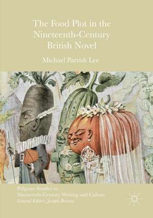 The Food Plot in the Nineteenth-Century British Novel de Michael Parrish Lee