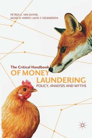 The Critical Handbook of Money Laundering: Policy, Analysis and Myths de Petrus C. van Duyne