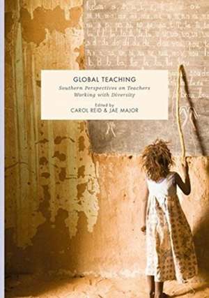 Global Teaching: Southern Perspectives on Teachers Working with Diversity de Carol Reid