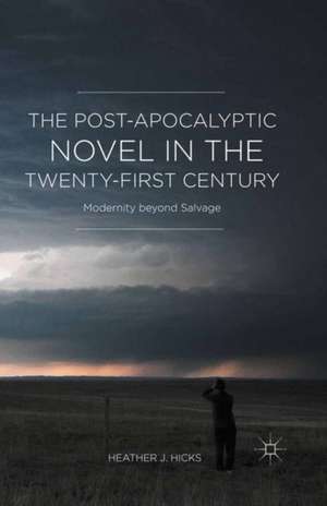 The Post-Apocalyptic Novel in the Twenty-First Century: Modernity beyond Salvage de H. Hicks