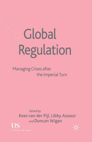 Global Regulation: Managing Crises After the Imperial Turn de Kenneth A. Loparo