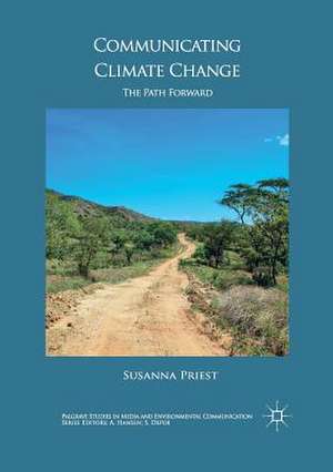 Communicating Climate Change: The Path Forward de Susanna Priest