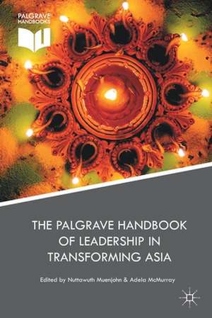 The Palgrave Handbook of Leadership in Transforming Asia de Nuttawuth Muenjohn