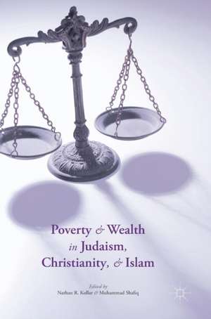 Poverty and Wealth in Judaism, Christianity, and Islam de Nathan R. Kollar