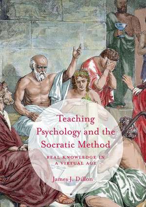 Teaching Psychology and the Socratic Method: Real Knowledge in a Virtual Age de James J. Dillon