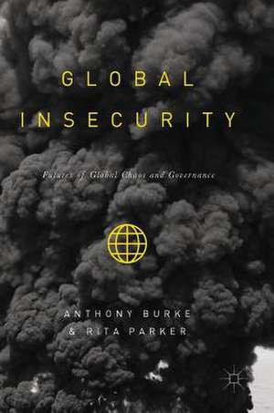 Global Insecurity: Futures of Global Chaos and Governance de Anthony Burke