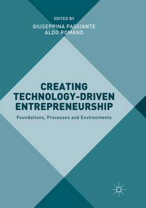 Creating Technology-Driven Entrepreneurship: Foundations, Processes and Environments de Giuseppina Passiante