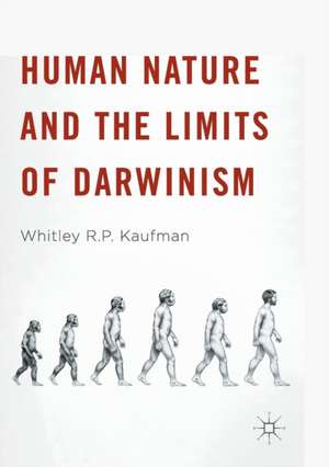 Human Nature and the Limits of Darwinism de Whitley R. P. Kaufman