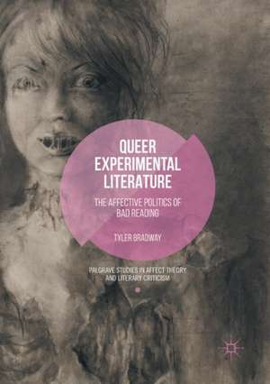 Queer Experimental Literature: The Affective Politics of Bad Reading de Tyler Bradway