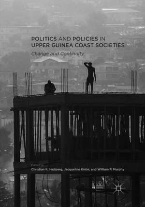 Politics and Policies in Upper Guinea Coast Societies: Change and Continuity de Christian K. Højbjerg