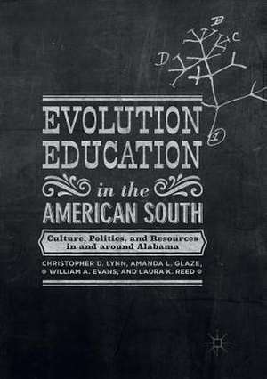 Evolution Education in the American South: Culture, Politics, and Resources in and around Alabama de Christopher D. Lynn