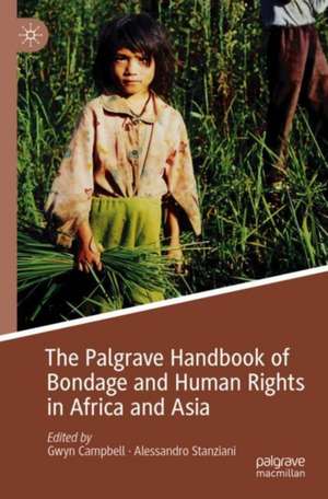 The Palgrave Handbook of Bondage and Human Rights in Africa and Asia de Gwyn Campbell