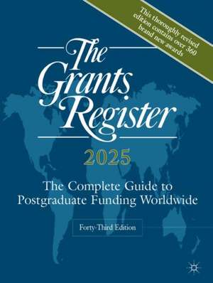 The Grants Register 2025: The Complete Guide to Postgraduate Funding Worldwide de Palgrave Macmillan