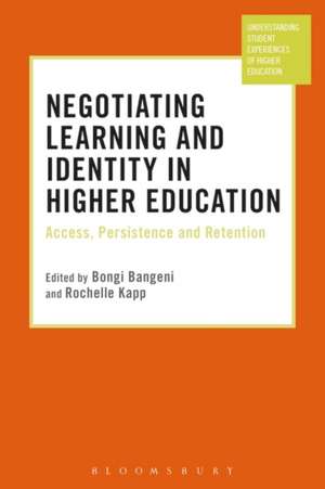 Negotiating Learning and Identity in Higher Education: Access, Persistence and Retention de Bongi Bangeni