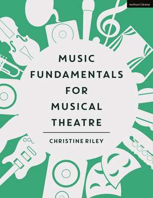 Music Fundamentals for Musical Theatre de Christine Riley