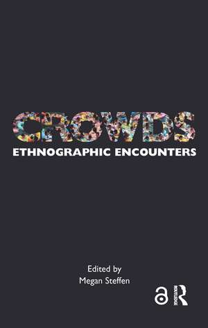 Crowds: Ethnographic Encounters de Megan Steffen