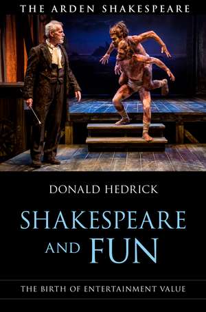 Shakespeare and Fun: The Birth of Entertainment Value de Donald Hedrick