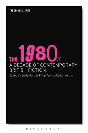 The 1980s: A Decade of Contemporary British Fiction de Professor Philip Tew