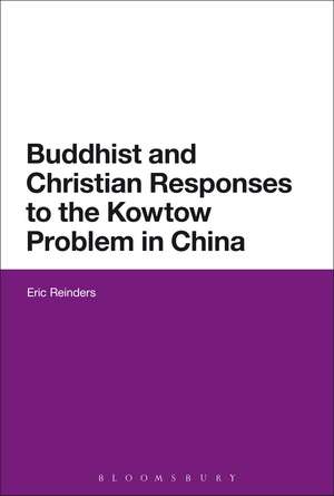 Buddhist and Christian Responses to the Kowtow Problem in China de Eric Reinders