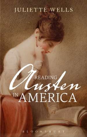 Reading Austen in America de Dr Juliette Wells