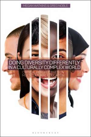 Doing Diversity Differently in a Culturally Complex World: Critical Perspectives on Multicultural Education de Dr Megan Watkins