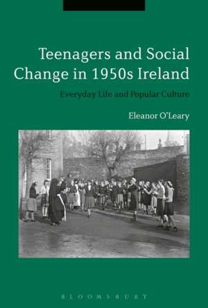 Youth and Popular Culture in 1950s Ireland de Eleanor O’Leary