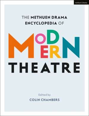 The Methuen Drama Encyclopedia of Modern Theatre de Colin Chambers