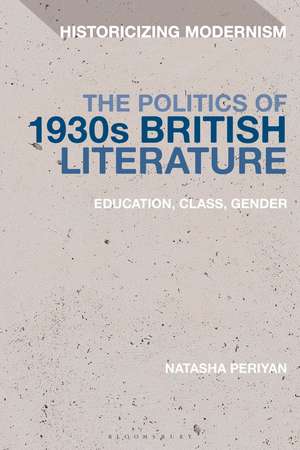 The Politics of 1930s British Literature: Education, Class, Gender de University of St. Andrews, UK Natasha Periyan