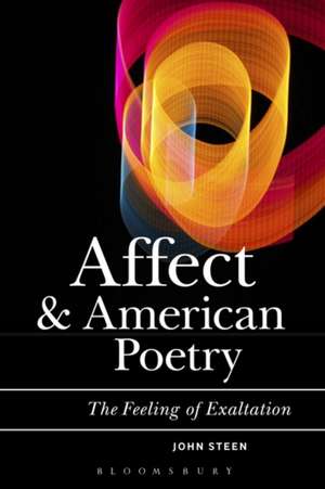 Affect, Psychoanalysis, and American Poetry: This Feeling of Exaltation de John Steen