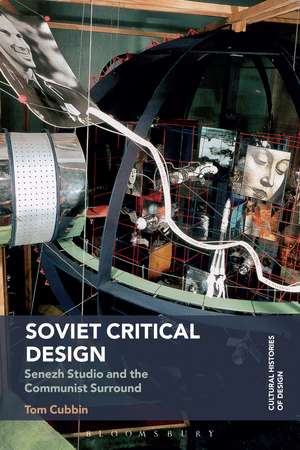 Soviet Critical Design: Senezh Studio and the Communist Surround de Tom Cubbin